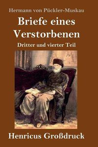 Cover image for Briefe eines Verstorbenen (Grossdruck): Dritter und vierter Teil