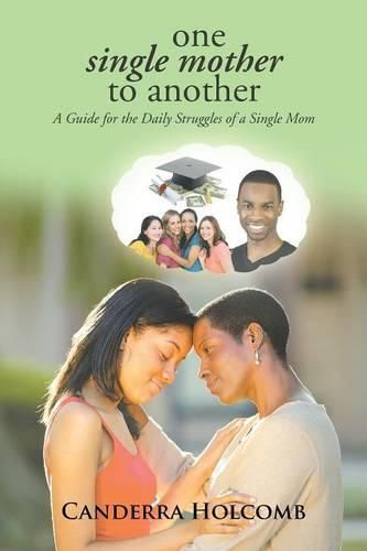 Cover image for One Single Mother to Another: A Guide for the Daily Struggles of a Single Mom