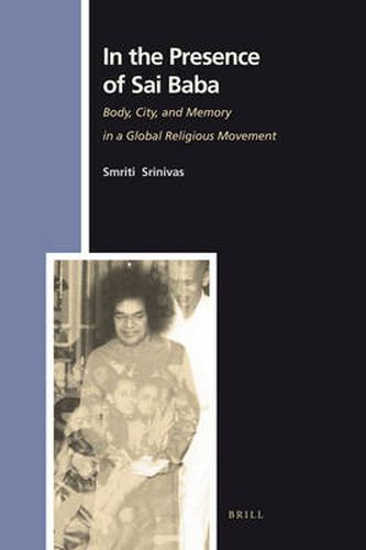 Cover image for In the Presence of Sai Baba: Body, City, and Memory in a Global Religious Movement