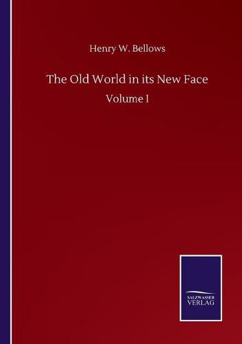 Cover image for The Old World in its New Face: Volume I