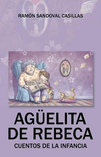 Cover image for Aguelita de Rebeca: Cuentos de la infancia