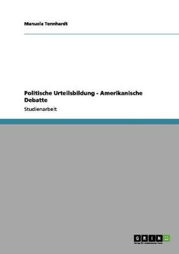Cover image for Politische Urteilsbildung - Amerikanische Debatte
