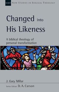 Cover image for Changed Into His Likeness: A Biblical Theology of Personal Transformation