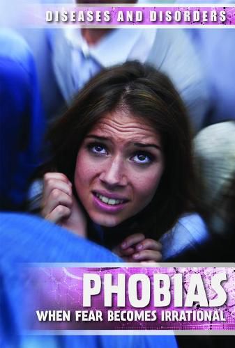 Cover image for Phobias: When Fear Becomes Irrational