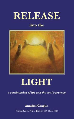 Cover image for Release into the Light: a continuation of life and the soul's journey