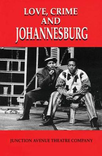 Cover image for Love, Crime and Johannesburg: A Musical