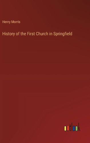 Cover image for History of the First Church in Springfield