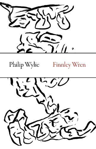 Cover image for Finnley Wren - His Notions and Opinions, Together with a Haphazard History of His Career and Amours in These Moody Years, as Well as Sundry Rhymes, Fa