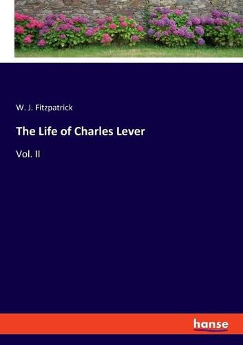 The Life of Charles Lever: Vol. II