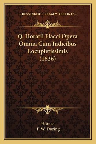 Cover image for Q. Horatii Flacci Opera Omnia Cum Indicibus Locupletissimis (1826)