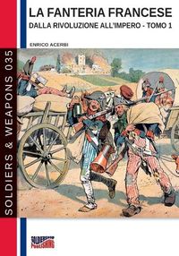 Cover image for La fanteria francese dalla Rivoluzione all'Impero - Tomo 1