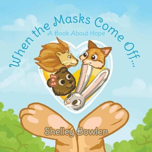 Cover image for When the Masks Come Off...: A Book About Hope