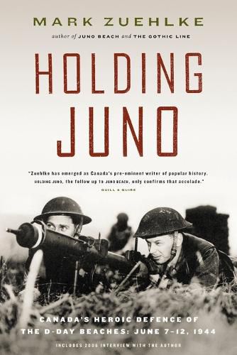 Cover image for Holding Juno: Canada's heroic defence of the D-Day beaches, June 7-12, 1944