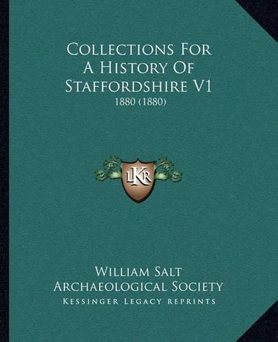 Collections for a History of Staffordshire V1: 1880 (1880)