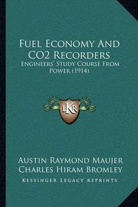 Cover image for Fuel Economy and Co2 Recorders: Engineers' Study Course from Power (1914)