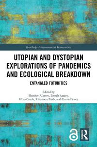 Cover image for Utopian and Dystopian Explorations of Pandemics and Ecological Breakdown