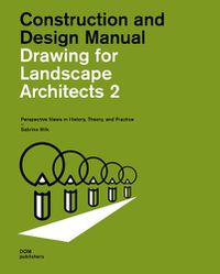 Cover image for Drawing for Landscape Architects 2: Perspective Views in History, Theory, and Practice (Student Edition)