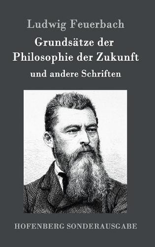 Grundsatze der Philosophie der Zukunft: und andere Schriften