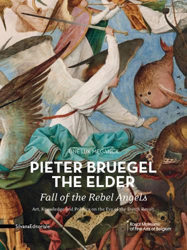 Cover image for Pieter Bruegel the Elder - Fall of the Rebel Angels: Art, Knowledge and Politics on the Eve of the Dutch Revolt