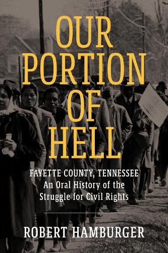 Cover image for Our Portion of Hell: Fayette County, Tennessee: An Oral History of the Struggle for Civil Rights