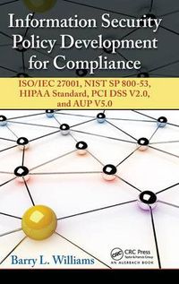 Cover image for Information Security Policy Development for Compliance: ISO/IEC 27001, NIST SP 800-53, HIPAA Standard, PCI DSS V2.0, and AUP V5.0