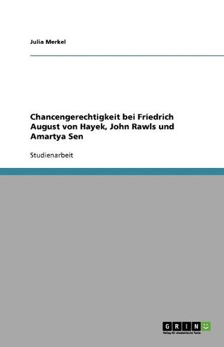 Cover image for Chancengerechtigkeit bei Friedrich August von Hayek, John Rawls und Amartya Sen