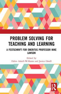 Cover image for Problem Solving for Teaching and Learning: A Festschrift for Emeritus Professor Mike Lawson