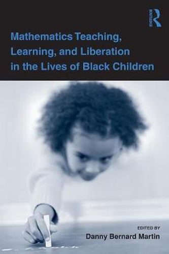 Cover image for Mathematics Teaching, Learning, and Liberation in the Lives of Black Children