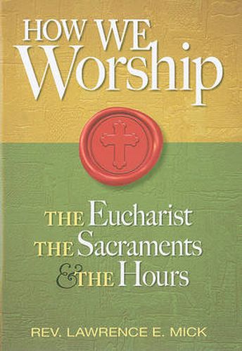 Cover image for How We Worship: The Eucharist, the Sacraments, the Hours