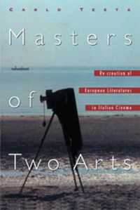 Cover image for Masters of Two Arts: Re-creation of European Literatures in Italian Cinema