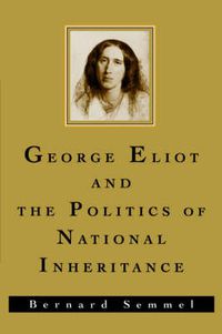 Cover image for George Eliot and the Politics of National Inheritance