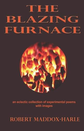 Cover image for The Blazing Furnace: An Eclectic Collection of Experimental Poems with Images