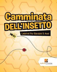 Cover image for Camminata Dell'Insetto: Labirinti Per Bambini 5 Anni