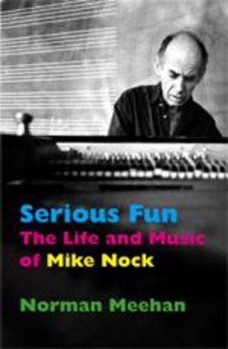 Serious Fun: The Life and Music of Mike Nock