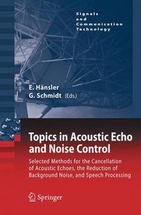 Cover image for Topics in Acoustic Echo and Noise Control: Selected Methods for the Cancellation of Acoustical Echoes, the Reduction of Background Noise, and Speech Processing