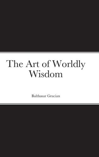 Cover image for The Art of Worldly Wisdom