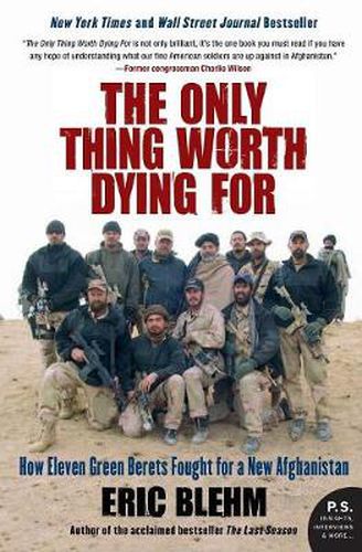Cover image for The Only Thing Worth Dying For: How Eleven Green Berets Fought for a New Afghanistan