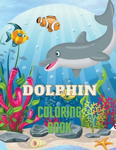 Cover image for Dolphin Coloring Book: Dolphin Coloring Book with Adorable Design of Dolphins for kids age 3+, Beautiful Illustrations. We've included +40 unique images for you to express your creativity and make masterpieces.