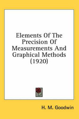 Cover image for Elements of the Precision of Measurements and Graphical Methods (1920)