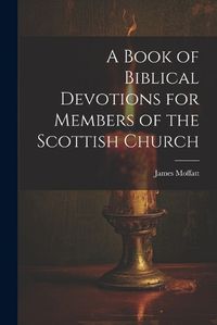 Cover image for A Book of Biblical Devotions for Members of the Scottish Church