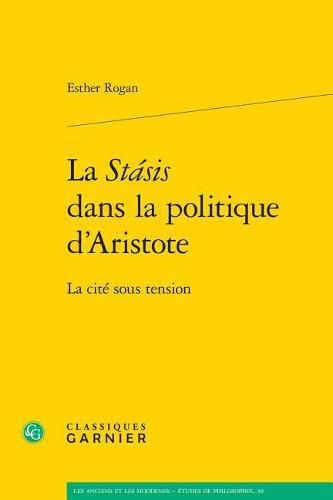 Cover image for La Stasis Dans La Politique d'Aristote: La Cite Sous Tension