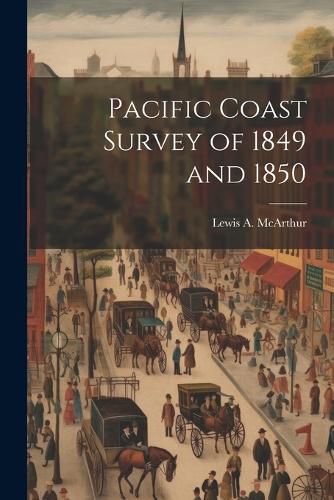 Cover image for Pacific Coast Survey of 1849 and 1850