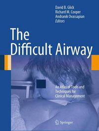 Cover image for The Difficult Airway: An Atlas of Tools and Techniques for Clinical Management