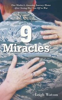 Cover image for 9 Miracles: One Mother's Amazing Journey Home After Seeing Her Son Off to War