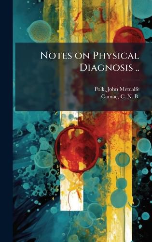 Cover image for Notes on Physical Diagnosis ..