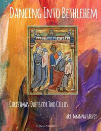 Cover image for Dancing Into Bethlehem, Christmas Duets for Two Cellos