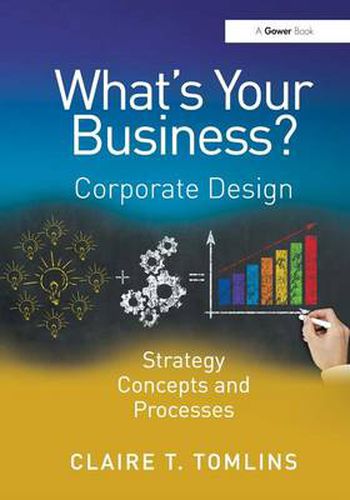 Cover image for What's Your Business?: Corporate Design Strategy Concepts and Processes