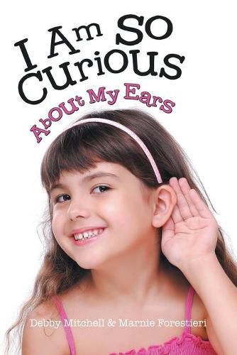 Cover image for I Am So Curious: About My Ears