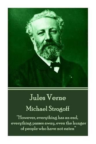 Cover image for Jules Verne - Michael Strogoff: however, Everything Has an End, Everything Passes Away, Even the Hunger of People Who Have Not Eaten