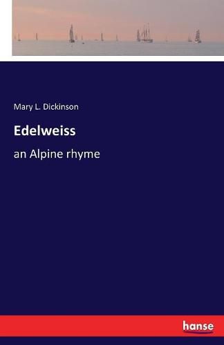 Cover image for Edelweiss: an Alpine rhyme